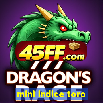 mini indice toro